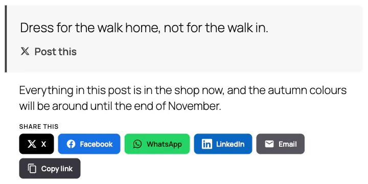 A blog post about layering for autumn. A grey pull quote reads: Dress for the walk home, not for the walk in, with a Post this link marked with the X logo. Under the last paragraph, a Share this heading sits above X, Facebook, WhatsApp, LinkedIn, Email and Copy link buttons in each network's colour. A column of the same six icons runs down the left edge of the screen.